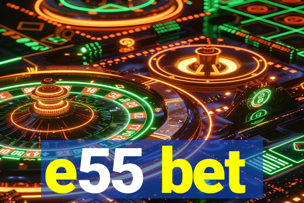 e55 bet