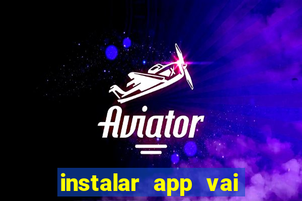 instalar app vai de bet