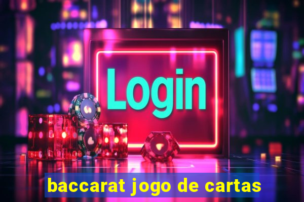 baccarat jogo de cartas