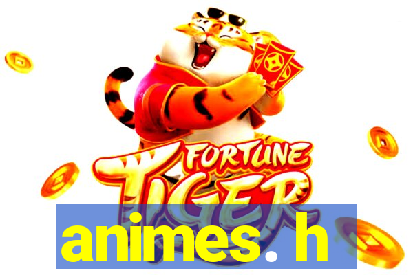 animes. h