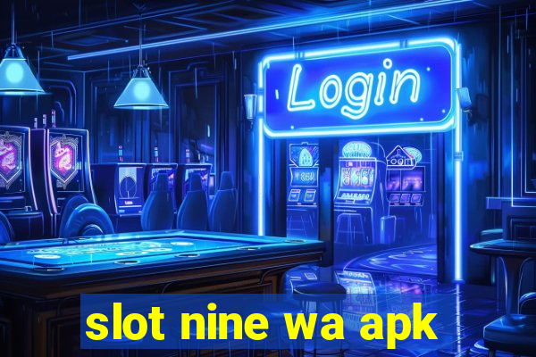 slot nine wa apk