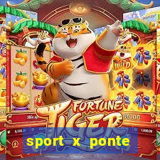 sport x ponte preta onde assistir