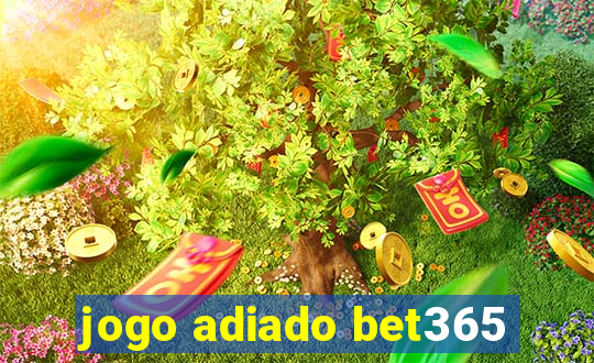 jogo adiado bet365