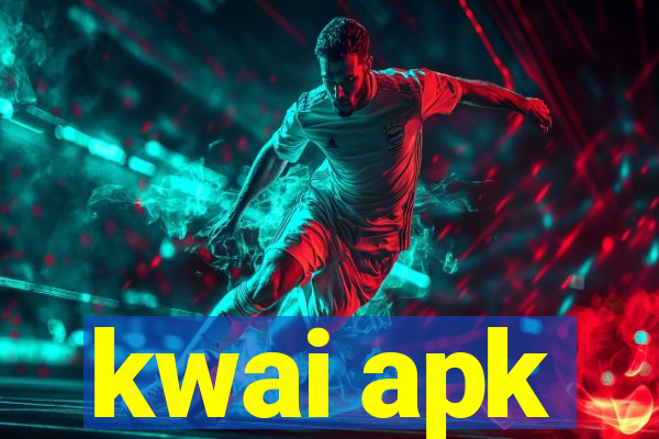 kwai apk