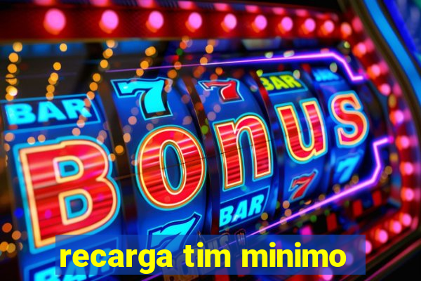 recarga tim minimo