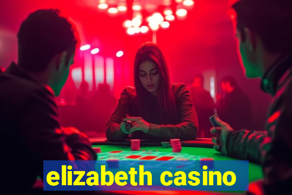 elizabeth casino