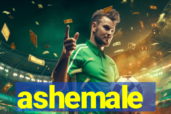 ashemale