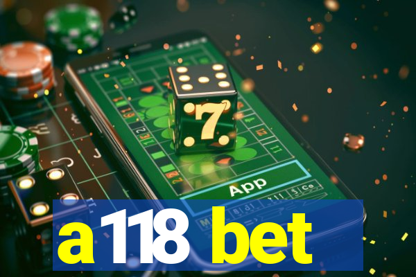 a118 bet