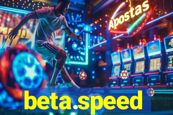 beta.speed