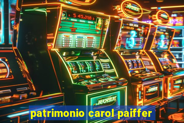 patrimonio carol paiffer