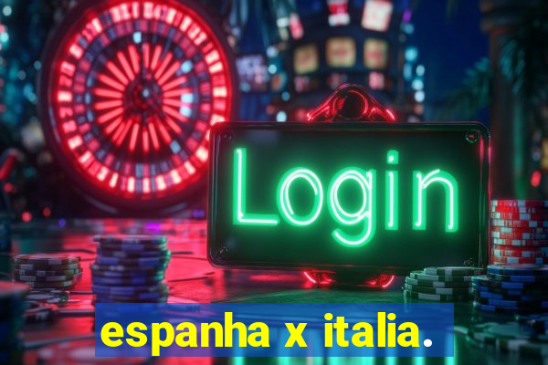 espanha x italia.