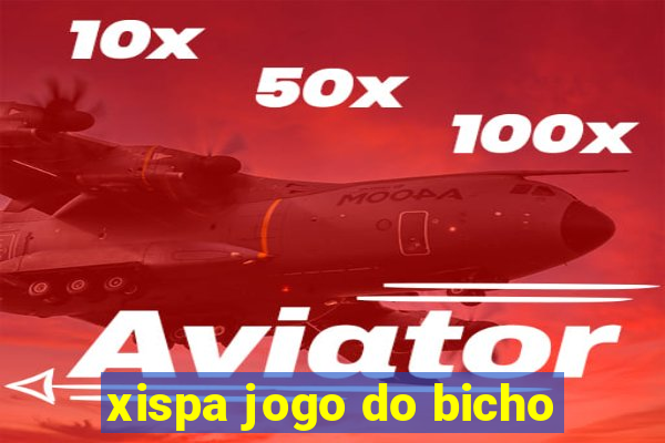 xispa jogo do bicho