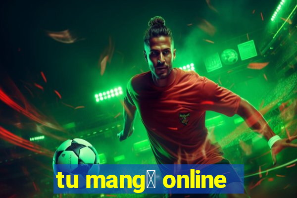 tu mang谩 online