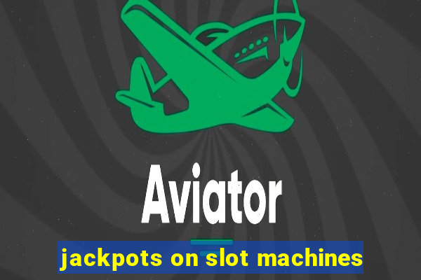 jackpots on slot machines