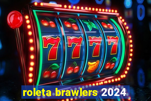 roleta brawlers 2024