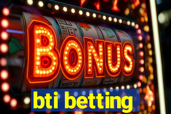 bti betting