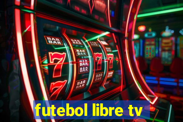 futebol libre tv