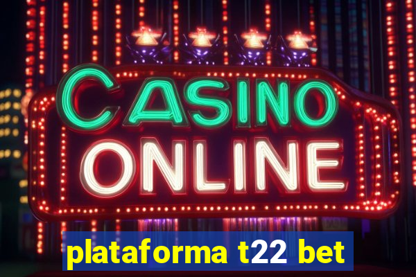 plataforma t22 bet