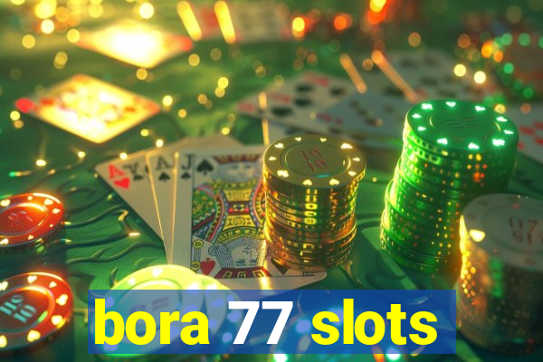 bora 77 slots