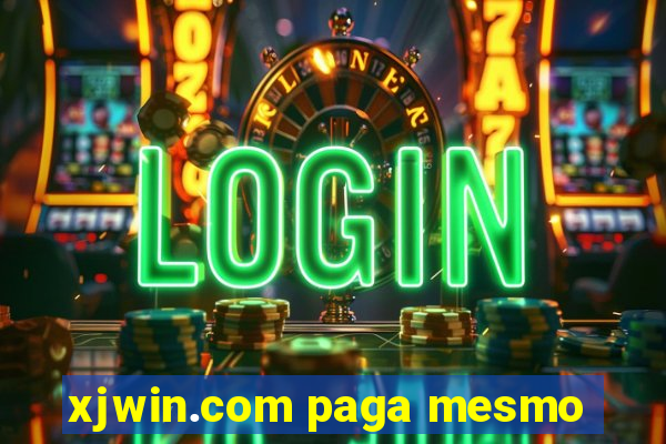 xjwin.com paga mesmo