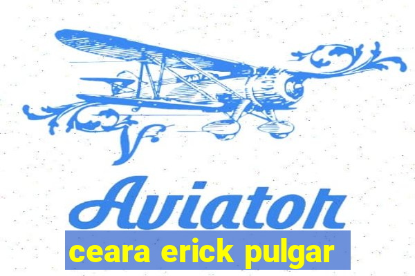 ceara erick pulgar