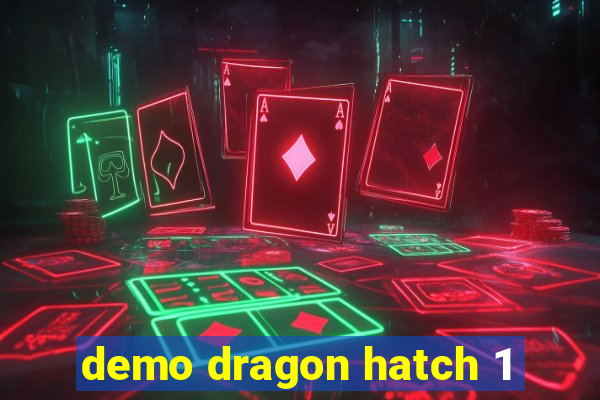 demo dragon hatch 1