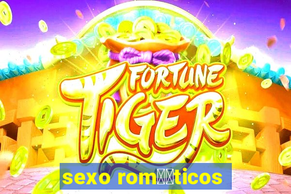 sexo rom鑺抧ticos