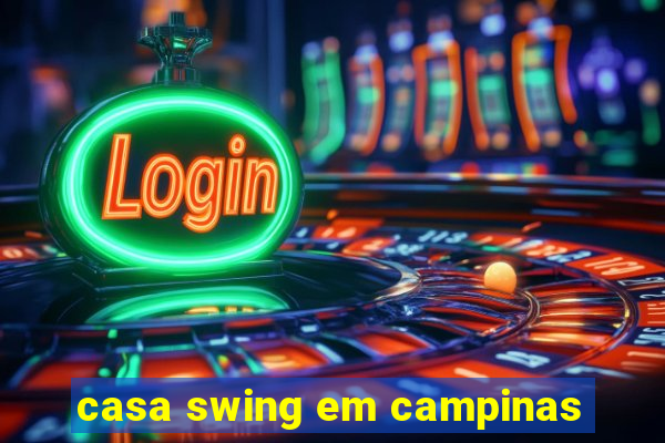 casa swing em campinas