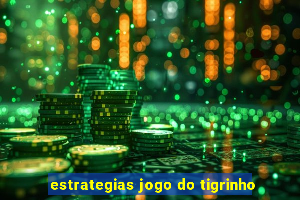 estrategias jogo do tigrinho