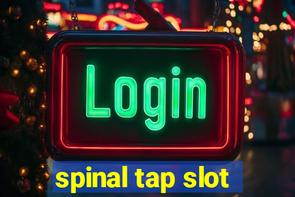 spinal tap slot