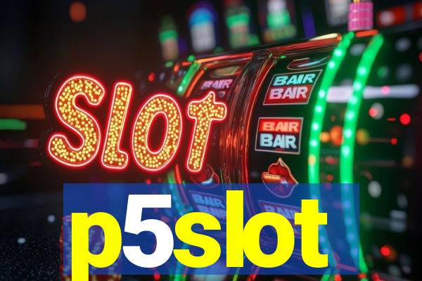 p5slot