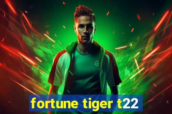 fortune tiger t22