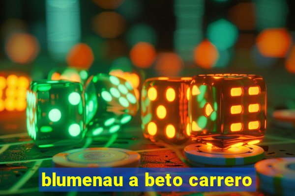 blumenau a beto carrero