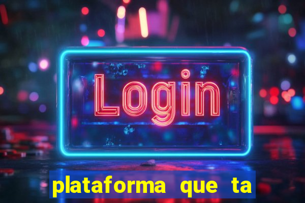 plataforma que ta pagando bem fortune tiger