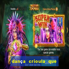 dança crioula que vem da bahia