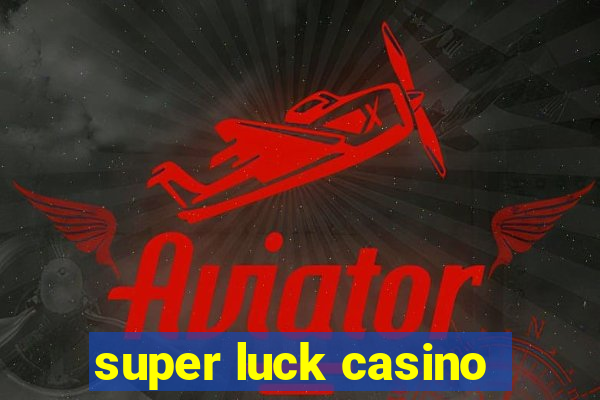 super luck casino