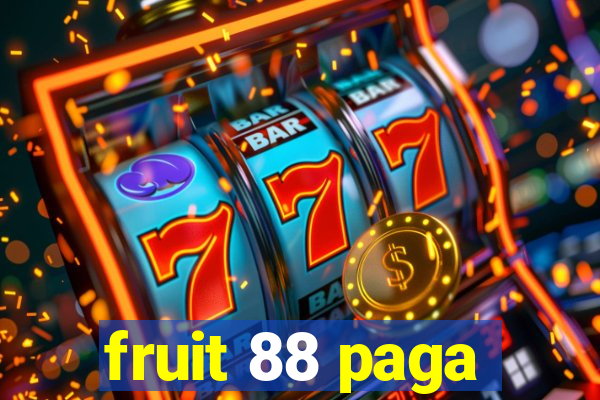 fruit 88 paga