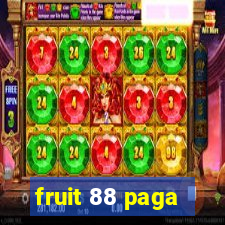 fruit 88 paga