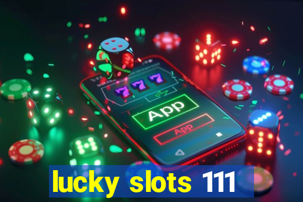 lucky slots 111