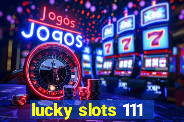 lucky slots 111