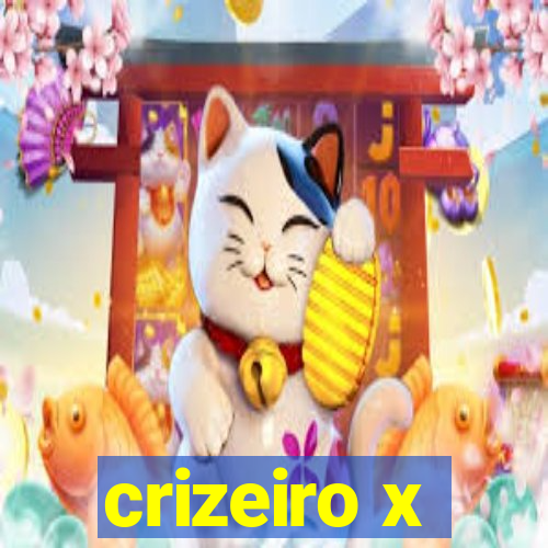 crizeiro x