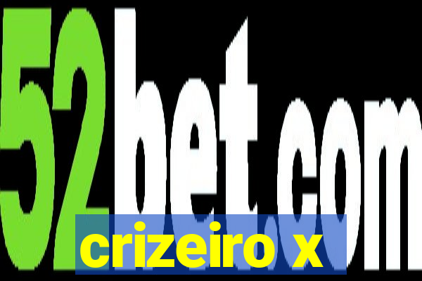 crizeiro x