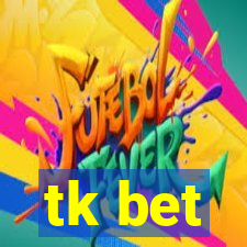 tk bet