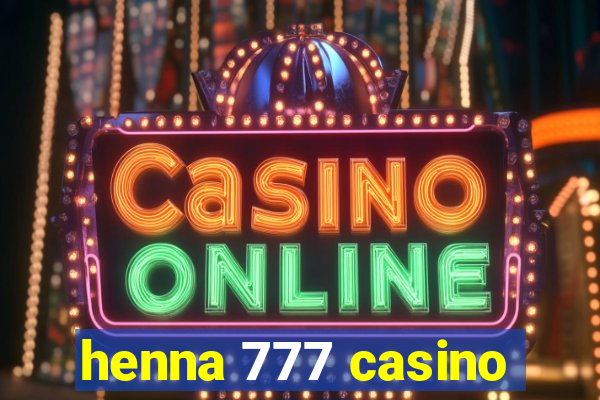 henna 777 casino