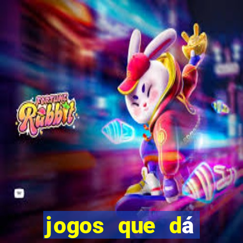 jogos que dá dinheiro grátis