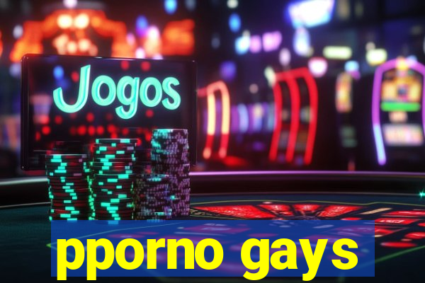 pporno gays