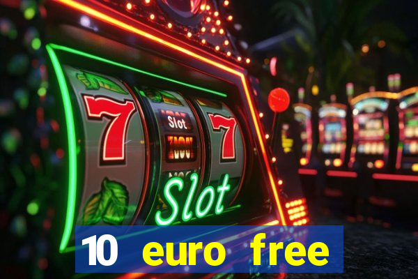 10 euro free casino no deposit