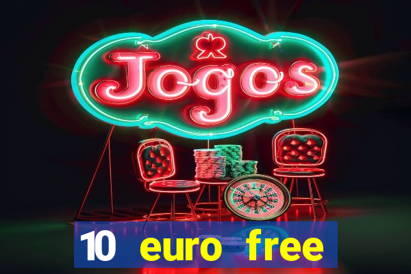 10 euro free casino no deposit