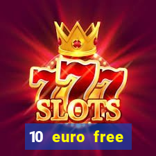 10 euro free casino no deposit