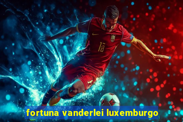 fortuna vanderlei luxemburgo